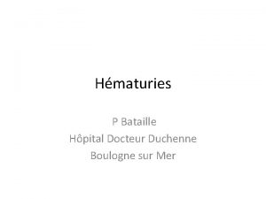 Hmaturies P Bataille Hpital Docteur Duchenne Boulogne sur