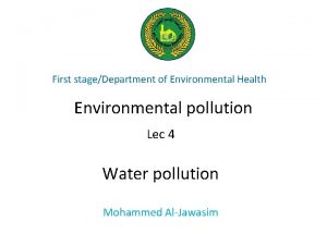 First stageDepartment of Environmental Health Environmental pollution Lec