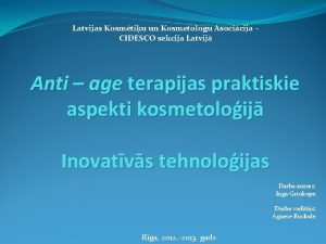 Latvijas Kosmtiu un Kosmetologu Asocicija CIDESCO sekcija Latvij