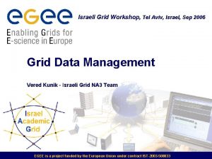 Israeli Grid Workshop Tel Aviv Israel Sep 2006