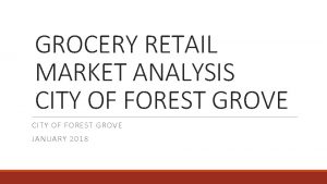 GROCERY RETAIL MARKET ANALYSIS CITY OF FOREST GROVE