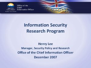 Information Security Research Program Henry Lee Manager Security