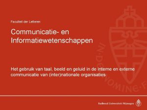 Faculteit der Letteren Communicatie en Informatiewetenschappen Het gebruik