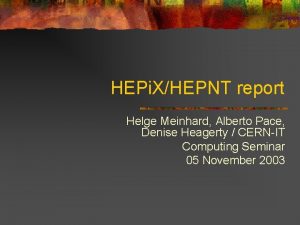 HEPi XHEPNT report Helge Meinhard Alberto Pace Denise