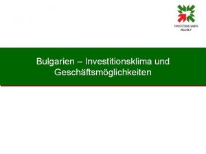 Bulgarien Investitionsklima und Geschftsmglichkeiten Bulgarien ist nur 3