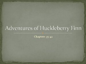 Adventures of Huckleberry Finn Chapters 35 42 Chapter