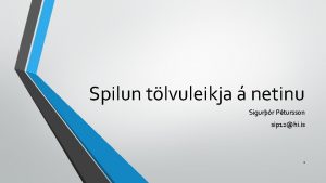 Spilun tlvuleikja netinu Sigurr Ptursson sip 12hi is