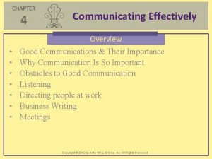 CHAPTER 4 Communicating Effectively Overview Good Communications Their