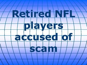 Retired NFL players accused of scam Former NFL