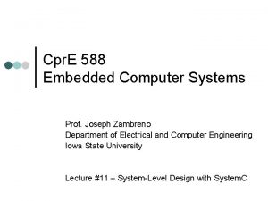 Cpr E 588 Embedded Computer Systems Prof Joseph