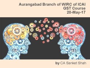 Aurangabad Branch of WIRC of ICAI GST Course