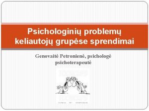 Psichologini problem keliautoj grupse sprendimai Genovait Petronien psicholog