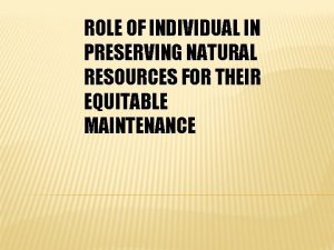 ROLE OF INDIVIDUAL IN PRESERVING NATURAL RESOURCES FOR