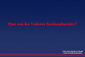 Qu son los Valores Socioculturales Valores Socioculturales en