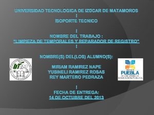 UNIVERSIDAD TECNOLGICA DE IZCAR DE MATAMOROS SOPORTE TECNICO