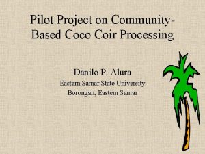 Pilot Project on Community Based Coco Coir Processing