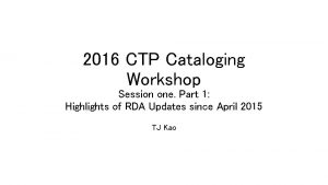 2016 CTP Cataloging Workshop Session one Part 1