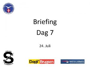 Briefing Dag 7 24 Juli Dagen i gr