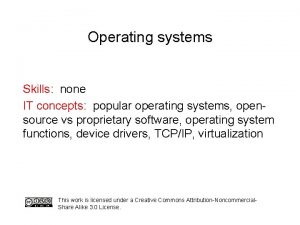 Operating systems Skills none IT concepts popular operating