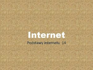 Internet Podstawy internetu 14 Dzie dobry Pastwu Dzi