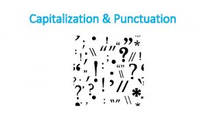 Capitalization Punctuation When do we Use Capital Letters