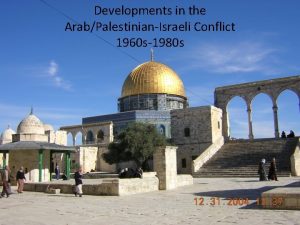 Developments in the ArabPalestinianIsraeli Conflict 1960 s1980 s