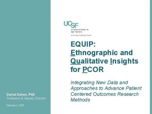 EQUIP Ethnographic and Qualitative Insights for PCOR Daniel