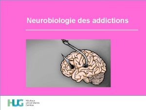 Neurobiologie des addictions Severity specifiers Moderate 2 3