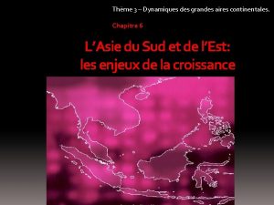 Thme 3 Dynamiques des grandes aires continentales Chapitre