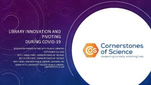LIBRARY INNOVATION AND PIVOTING DURING COVID19 DISCUSSION PRESENTATION