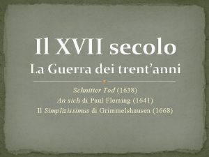 Il XVII secolo La Guerra dei trentanni Schnitter