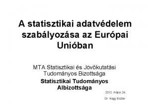 A statisztikai adatvdelem szablyozsa az Eurpai Uniban MTA