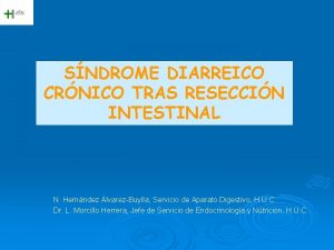 SNDROME DIARREICO CRNICO TRAS RESECCIN INTESTINAL N Hernndez