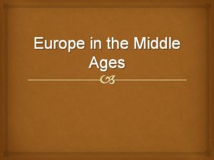 Europe in the Middle Ages Organization SocialPoliticalEconomic Manorialism