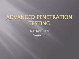 ADVANCED PENETRATION TESTING MIS 5212 001 Week 11