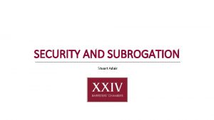 SECURITY AND SUBROGATION Stuart Adair READ THE ARTICLES