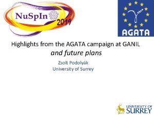 Highlights from the AGATA campaign at GANIL and