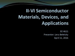 IIVI Semiconductor Materials Devices and Applications EE 4611
