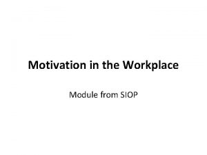 Motivation in the Workplace Module from SIOP Workplace
