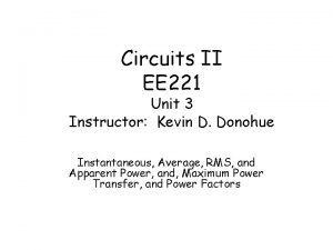 Circuits II EE 221 Unit 3 Instructor Kevin