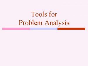 Tools for Problem Analysis Outline Causeandeffect chart p