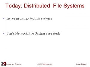 Today Distributed File Systems Issues in distributed file
