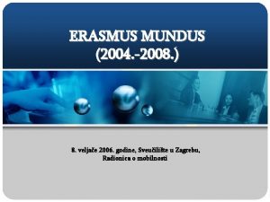 ERASMUS MUNDUS 2004 2008 8 veljae 2006 godine