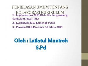 PENJELASAN UMUM TENTANG KOLABORASI KURIKULUM 1 Implementasi 2009