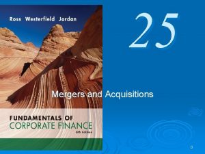 25 Mergers and Acquisitions 0 Key Concepts and