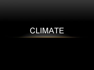 CLIMATE CLIMATE MANY WEATHER REGIME Classification climate by