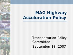 MAG Highway Acceleration Policy Transportation Policy Committee September