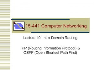 15 441 Computer Networking Lecture 10 IntraDomain Routing