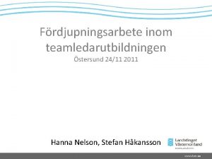 Frdjupningsarbete inom teamledarutbildningen stersund 2411 2011 Hanna Nelson