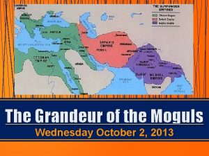 The Grandeur of the Moguls Wednesday October 2